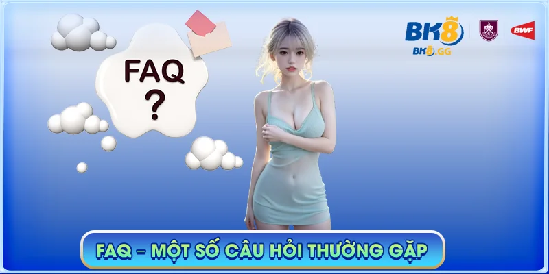 BK8 GG 🎖️【Nhà cái BK8】| Link Đăng Nhập BK8 evadam Mới Nhất 2025 43 FAQ - Một số câu hỏi thường gặp